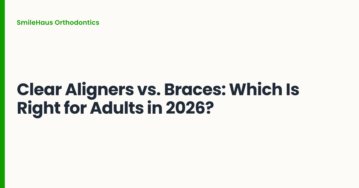 Clear Aligners vs. Braces: Which Is Right for Adults in 2026?
